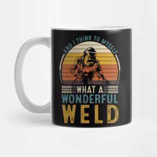 And I Think To Myself What A Wonderful Weld Mug